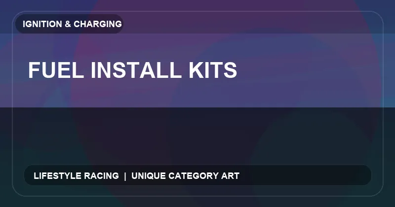 Fuel Install Kits